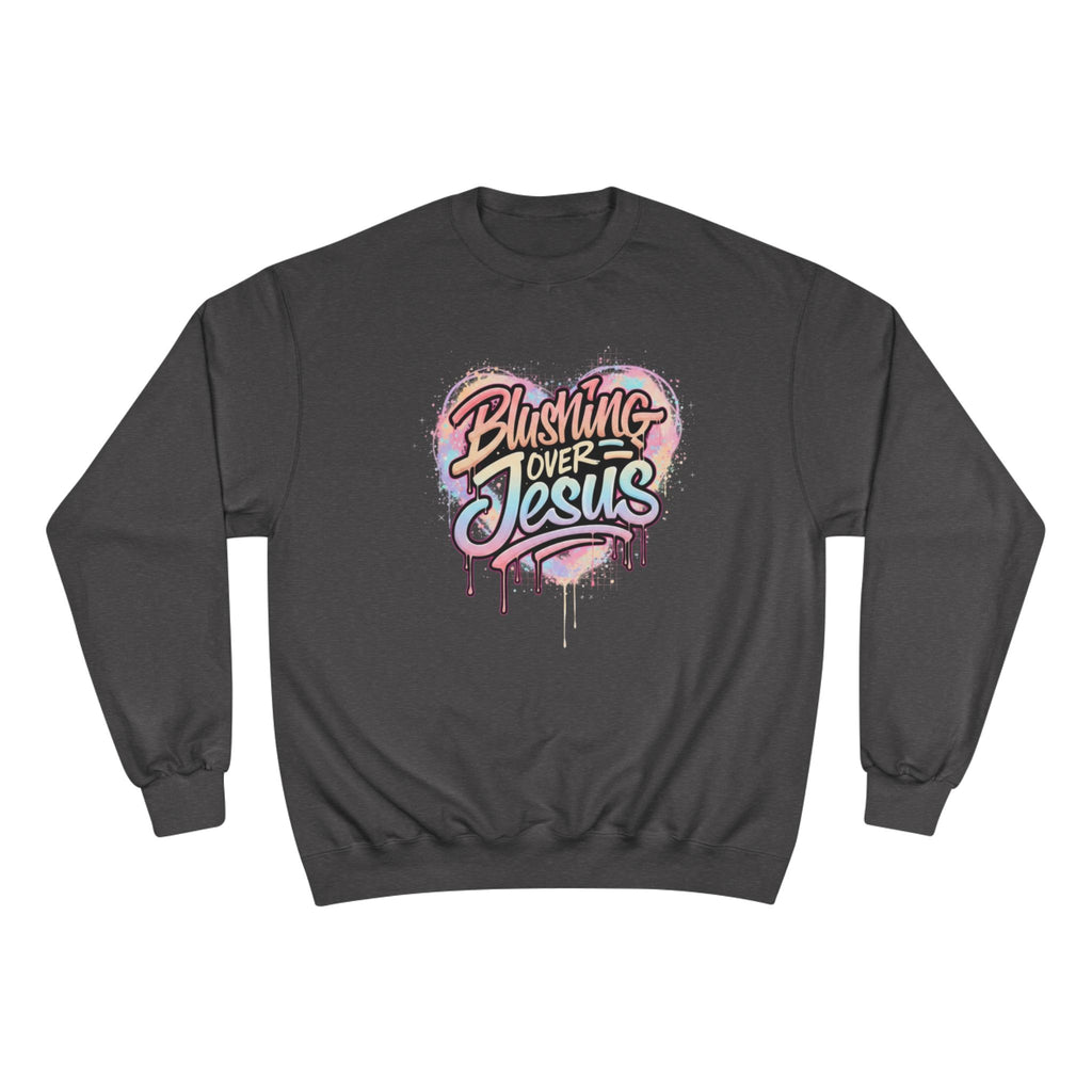 Champion Sweatshirt — "Blushing Over Jesus" Pastel Gospel Crewneck