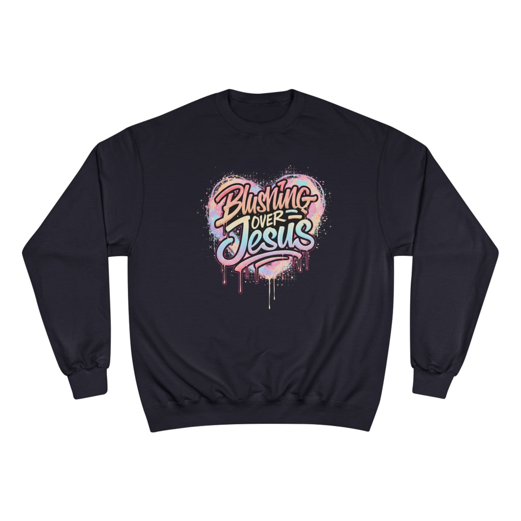 Champion Sweatshirt — "Blushing Over Jesus" Pastel Gospel Crewneck