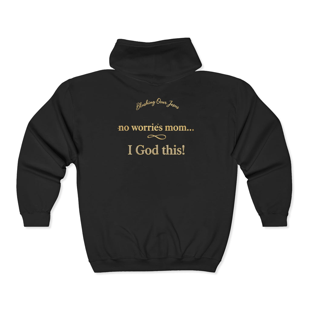 Blushing Over Jesus Hoodie  — “No Worries Mom… I God This!” Inspirational Christian Zip-Up