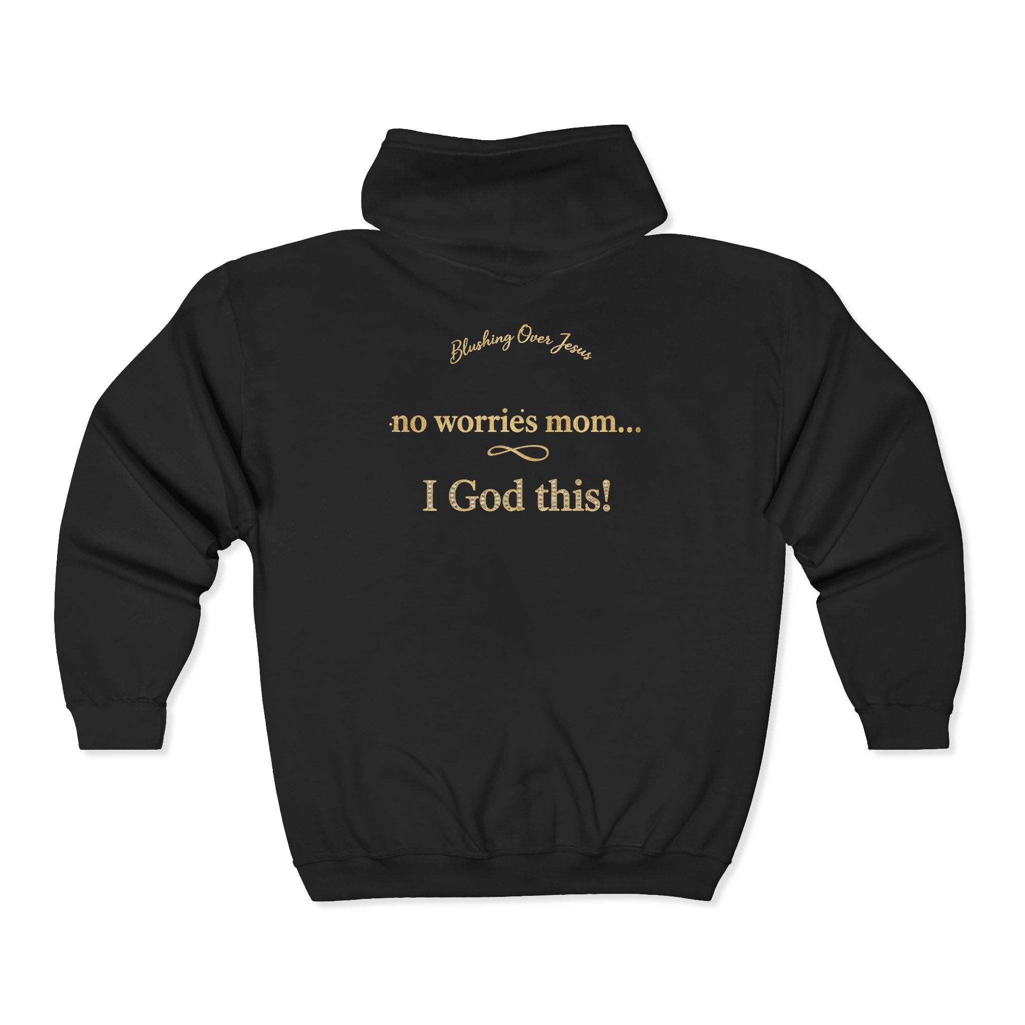 Blushing Over Jesus Hoodie  — “No Worries Mom… I God This!” Inspirational Christian Zip-Up