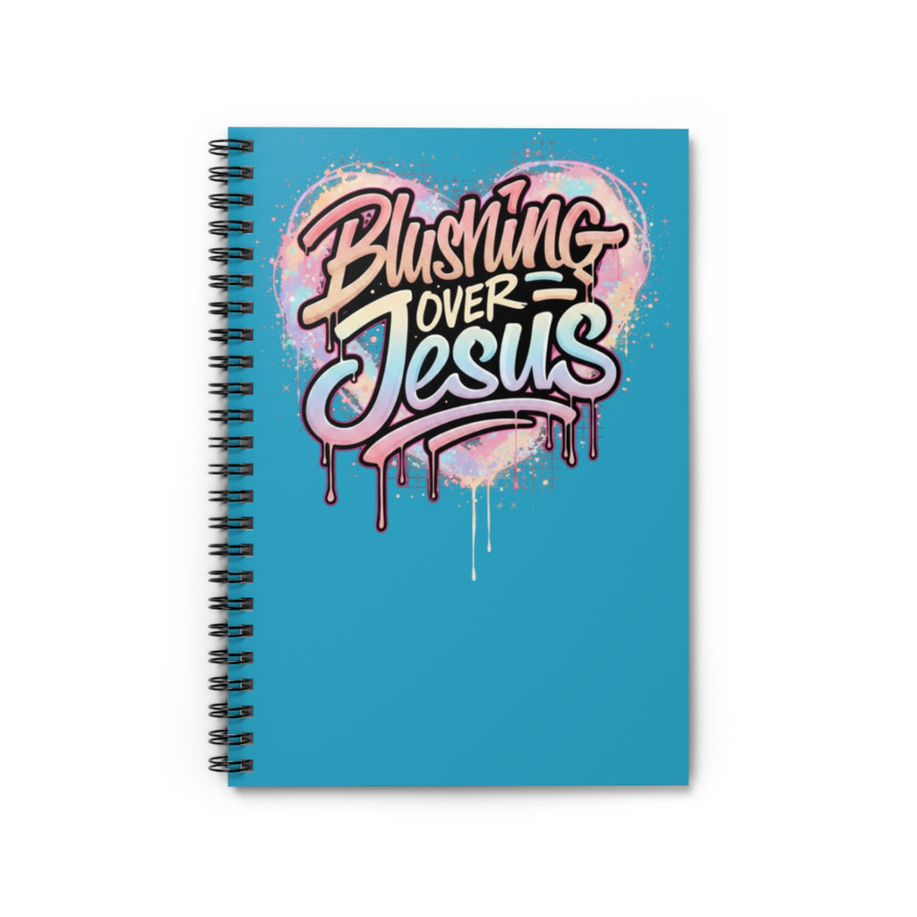 Blushing Over Jesus Spiral Notebook — Christian Graffiti Journal (Ruled)
